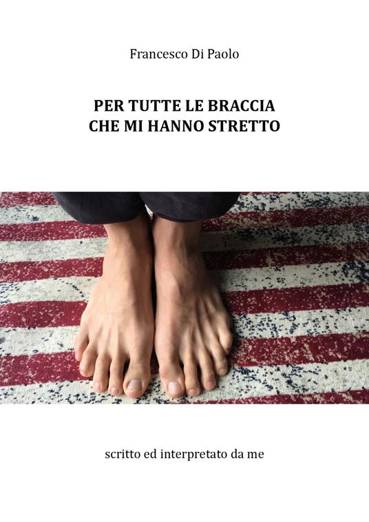 Per tutte le braccia che mi hanno stretto - Francesco Di Paolo - copertina