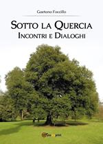 Sotto la quercia. Incontri e dialoghi