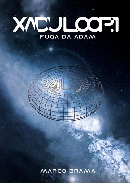 Fuga da Adam. Xadu Loop. Vol. 1 - Marco Brama - copertina