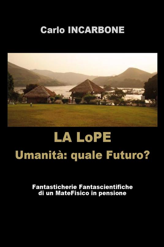 La LoPE. Umanità: quale futuro? - Carlo Incarbone - copertina