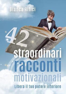 42 straordinari racconti motivazionali - Bianca Rifici - copertina