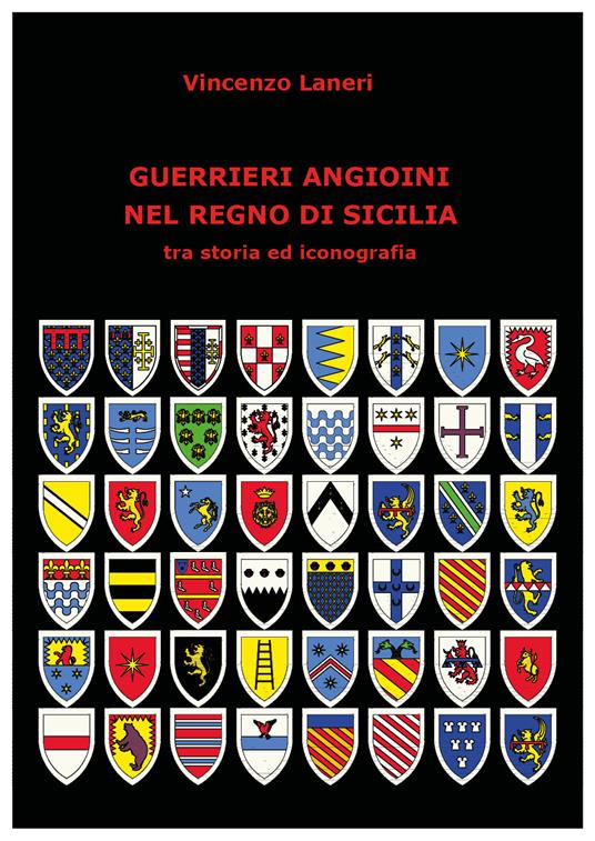 Guerrieri angioini nel Regno di Sicilia tra storia ed iconografia - Vincenzo Laneri - copertina