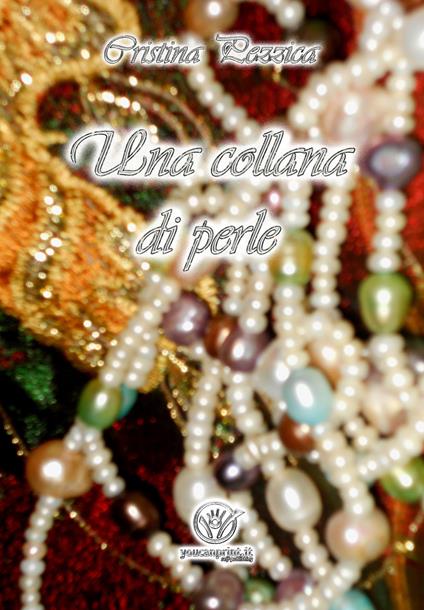 Una collana di perle - Cristina Pezzica - Libro - Youcanprint - |  Feltrinelli