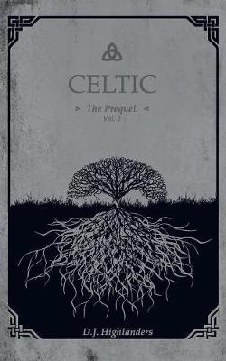 Celtic. The prequel. Ediz. italiana. Vol. 1 - D. J. Highlanders - copertina