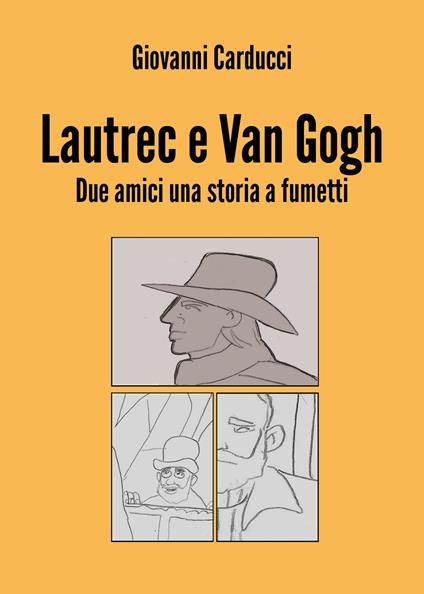 Lautrec e Van Gogh. Due amici, una storia a fumetti - Giovanni Carducci - copertina