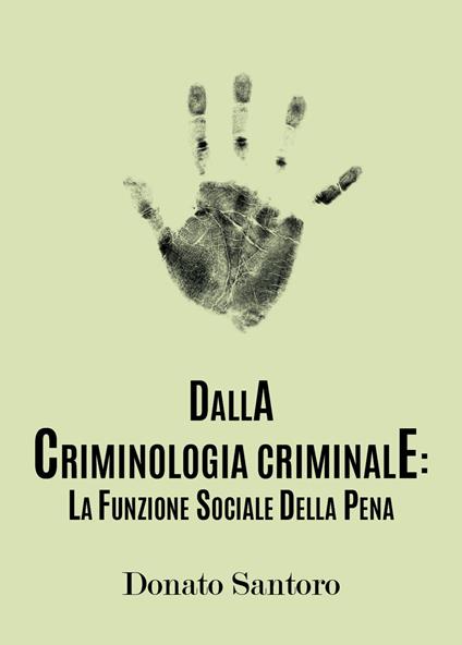 Dalla criminologia criminale: la funzione sociale della pena - Donato Santoro - copertina