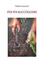 Per poi raccogliere