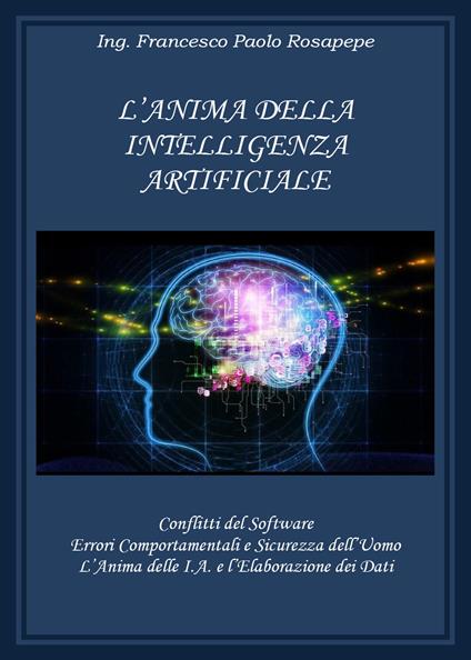 L' anima della intelligenza artificiale - Francesco Paolo Rosapepe - copertina