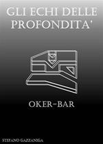 Gli echi delle profondità. Oker-Bar