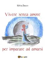 Vivere senza amore per imparare ad amarsi