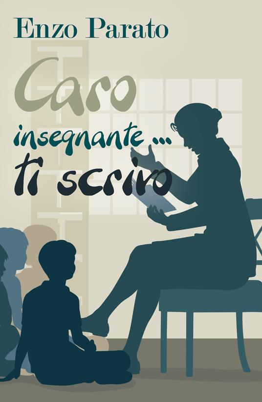 Caro insegnante... ti scrivo - Enzo Parato - copertina