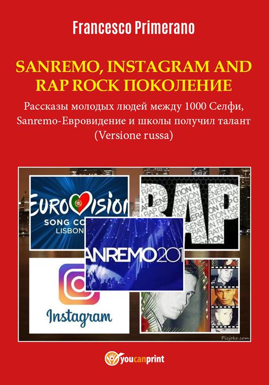 Sanremo, pop, Instagram e rap, rock generation. Storie di giovani tra 1000 social, selfie, Sanremo-Eurovision 2018 e Scuola's got talent. Ediz. russa - Francesco Primerano - copertina