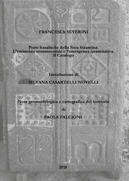 Porte basaltiche della Siria bizantina. L'eminenza monumentale e l'emergenza quantitativa. Il Catalogo - Francesca Severini - copertina