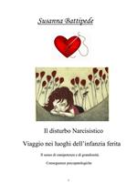 Il disturbo narcisistico. Viaggio nei luoghi dell'infanzia ferita