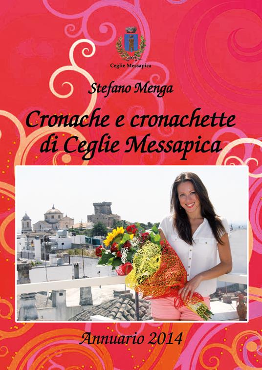 Cronache e cronachette di Ceglie Messapica. Annuario 2014 - Stefano Menga - copertina