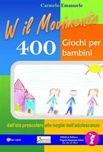 Viva il movimento. 400 giochi per bambini dall'età prescolare alle soglie dell'adolescenza