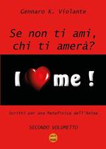 Se non ti ami, chi ti amerà? Scritti per una metafisica dell'anima. Vol. 2