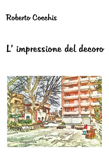 L' impressione del decoro - Roberto Cocchis - copertina