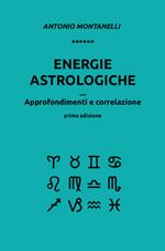 Energie astrologiche. Approfondimenti e correlazione