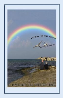 Vita serena (il profumo dei miei ricordi) - Antonio Bianchimano - copertina