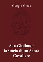 San Giuliano: la storia di un santo cavaliere