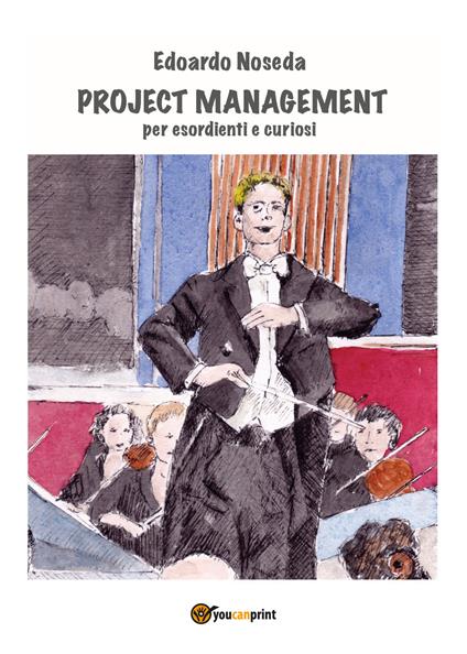 Project management per esordienti e curiosi - Edoardo Noseda - copertina