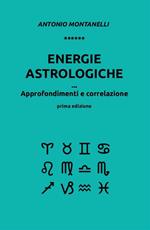 Energie astrologiche. Approfondimenti e correlazione