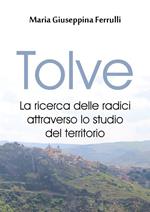 Tolve. La ricerca delle radici attraverso lo studio del territorio