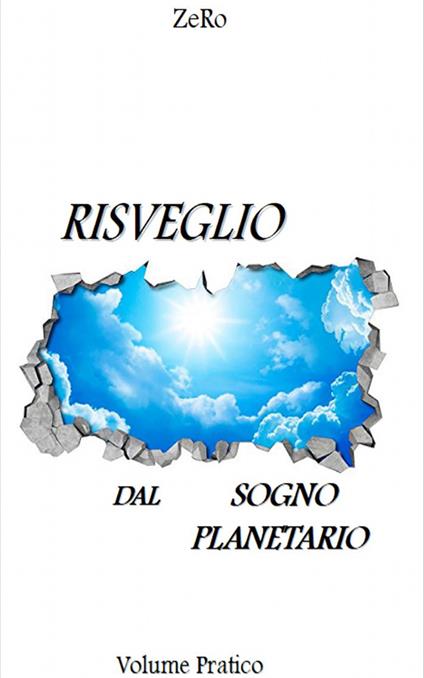 Risveglio dal sogno planetario. Vol. 2: Volume pratico. - ZeRo - copertina