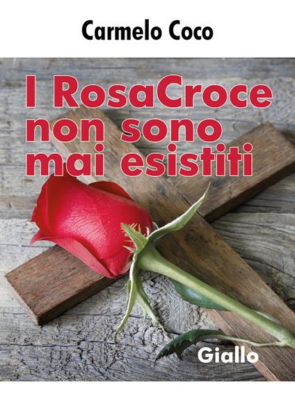 I RosaCroce non sono mai esistiti - Carmelo Coco - copertina