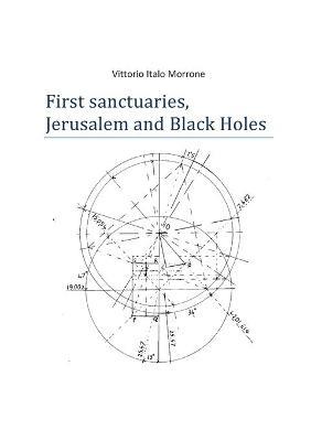 First sanctuaries. Jerusalem and Black Holes - Vittorio Italo Morrone - copertina