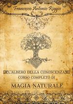 L' albero della conoscenza. Corso completo di magia naturale