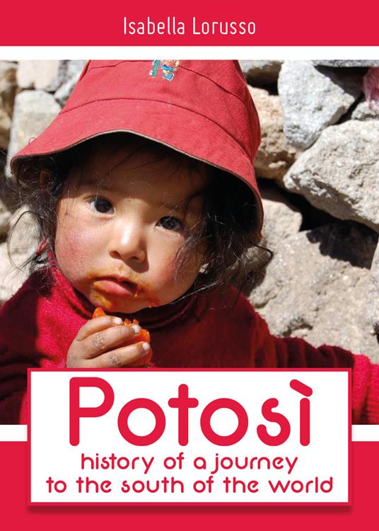 Potosì: history of a journey to the south of the world - Isabella Lorusso - copertina