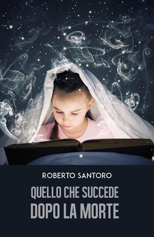 Quello che succede dopo la morte. Mistero svelato - Roberto Santoro - copertina