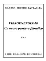 Vibroenergismo - Un nuovo pensiero filosofico Vol.1