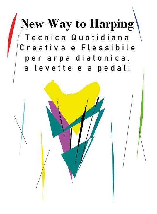 New way to harping. Tecnica giornaliera creativa e flessibile per arpa diatonica, a levette e a pedali - Vanessa D'Aversa - copertina