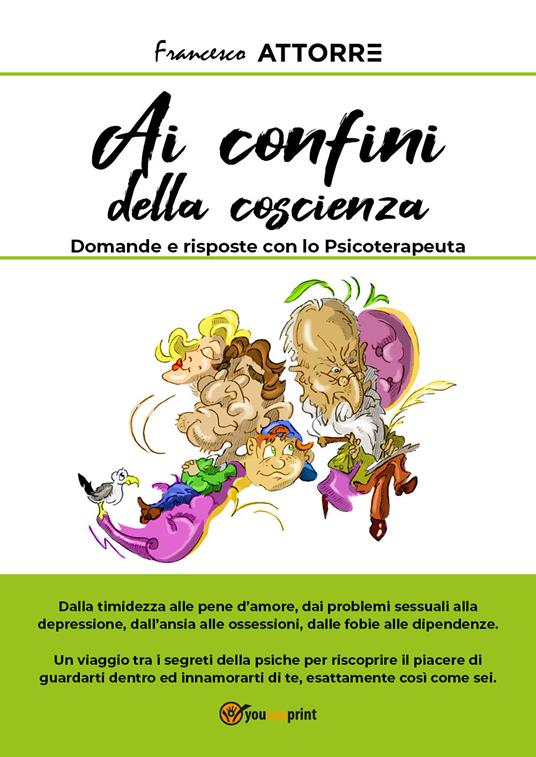 Ai confini della coscienza. Domande e risposte con lo psicoterapeuta - Francesco Attorre - copertina