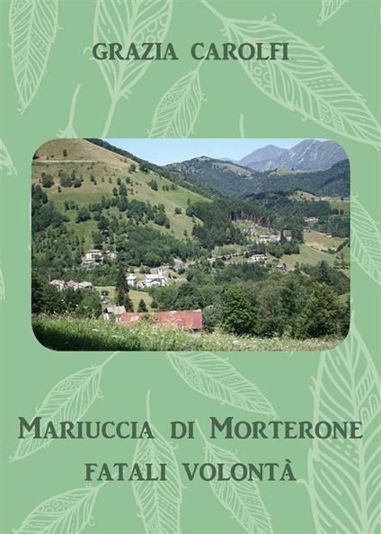 Mariuccia di Morterone, fatali volontà - Grazia Carolfi - ebook