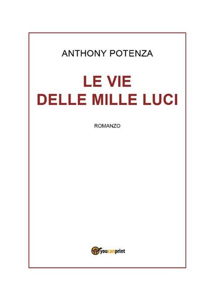 Le vie delle mille luci - Anthony Potenza - ebook