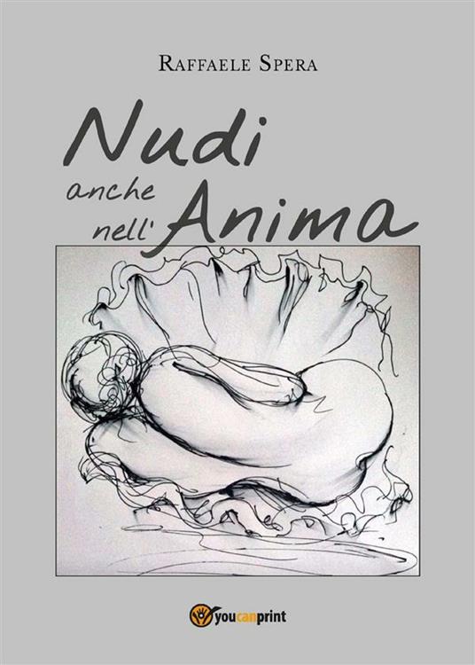 Nudi anche nell'anima - Raffaele Spera - ebook