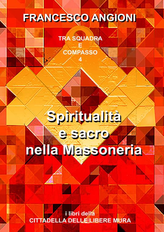 Spiritualità e sacro nella massoneria. Annotazioni - Francesco Angioni - copertina