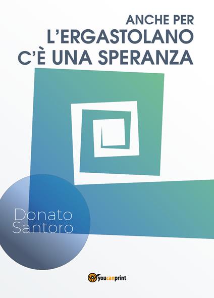 Anche per l'ergastolano c'e una speranza - Donato Santoro - copertina