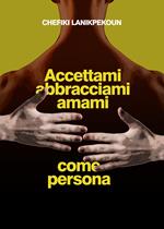 Accettami, abbracciami e amami come persona