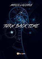 Turn back time. Ediz. italiana