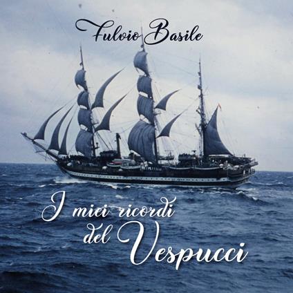 I miei ricordi del Vespucci - Fulvio Basile - copertina