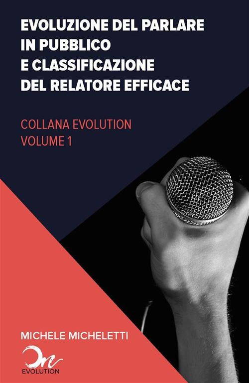 Evoluzione del public speaking e classificazione del relatore efficace - Michele Micheletti - ebook