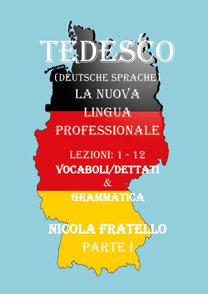 Tedesco. La nuova lingua professionale. Vol. 1: Lezioni 1-12. - Nicola Fratello - copertina