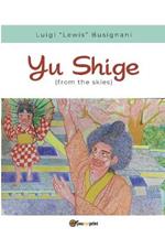 Yu Shige (from the skies). Ediz. italiana