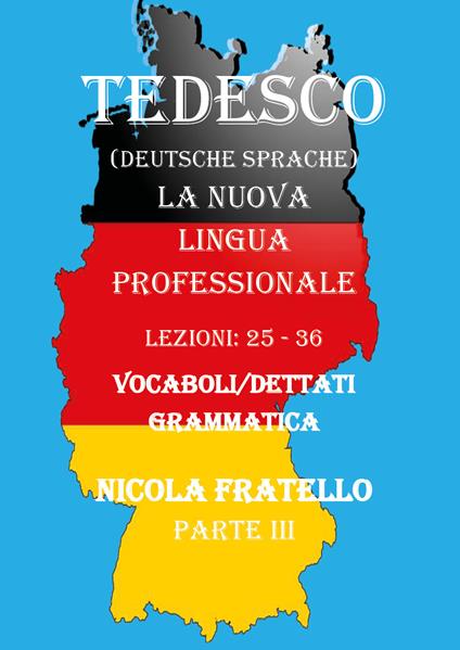 Tedesco. La nuova lingua professionale. Vol. 3: Lezioni 25-36. - Nicola Fratello - copertina