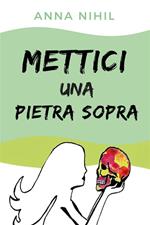 Mettici una pietra sopra